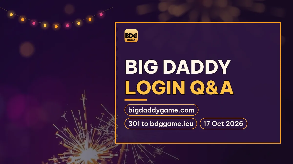 Big Daddy Login Q&A card noting bigdaddygame.com and 301 to bdggame.icu