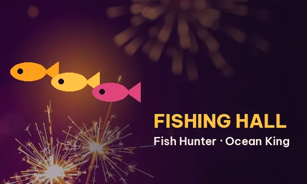 Fishing Hall card noting Fish Hunter and Ocean King